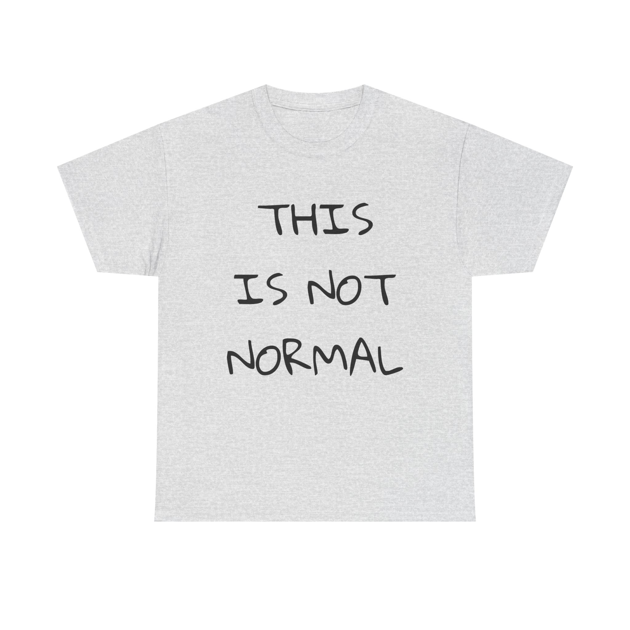 THIS IS NOT NORMAL - Unisex T-Shirt - Image 5
