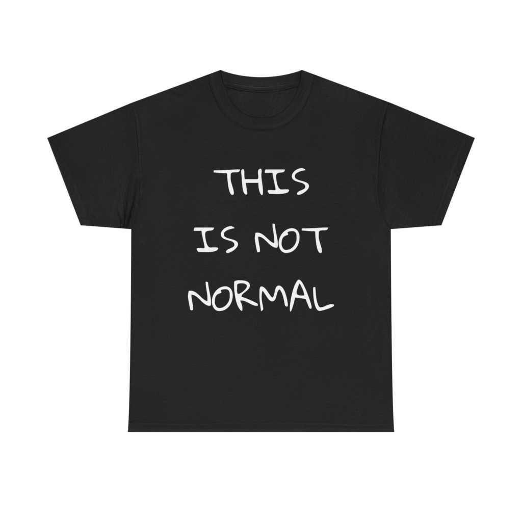 THIS IS NOT NORMAL Unisex T-Shirt
