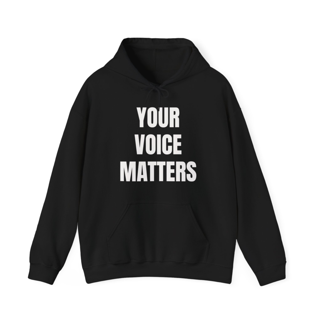 YOUR VOICE MATTERS Unisex Hooded Sweatshirt.