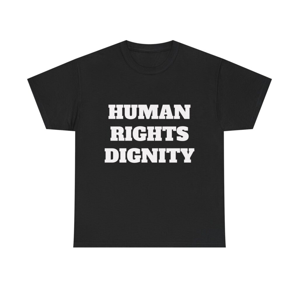 HUMAN RIGHTS DIGNITY - Unisex T-Shirt