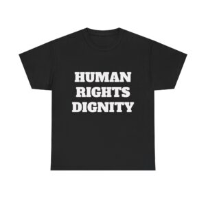 HUMAN RIGHTS DIGNITY - Unisex T-Shirt