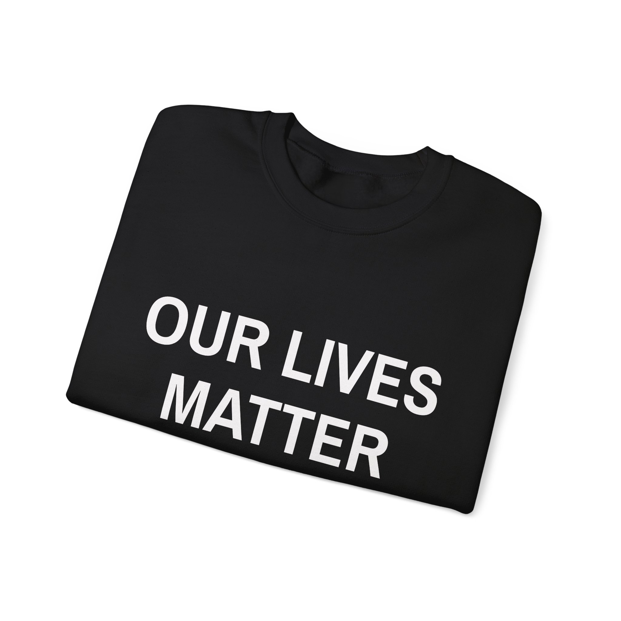 OUR LIVES MATTER Sweatshirt - Image 3