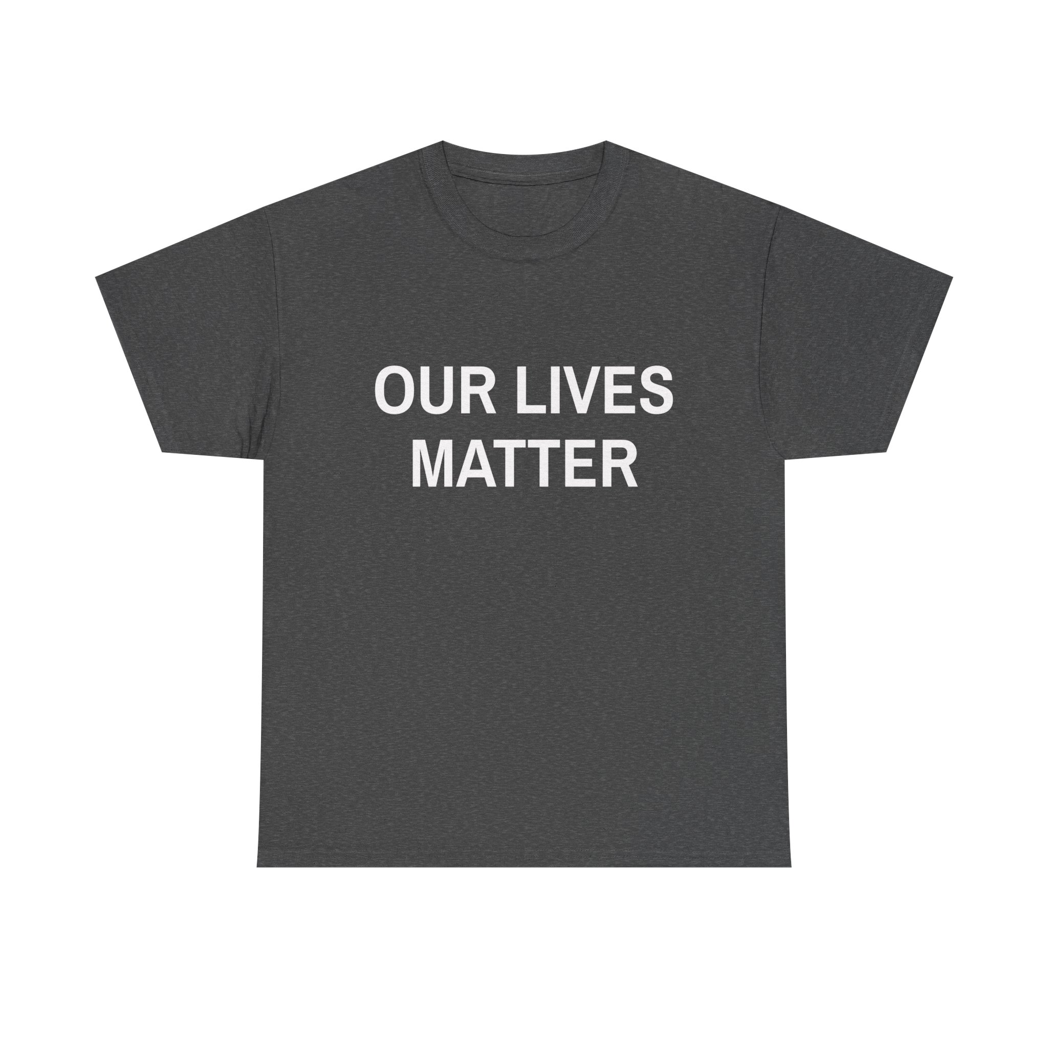 OUR LIVES MATTER - Unisex T-Shirt - Image 9