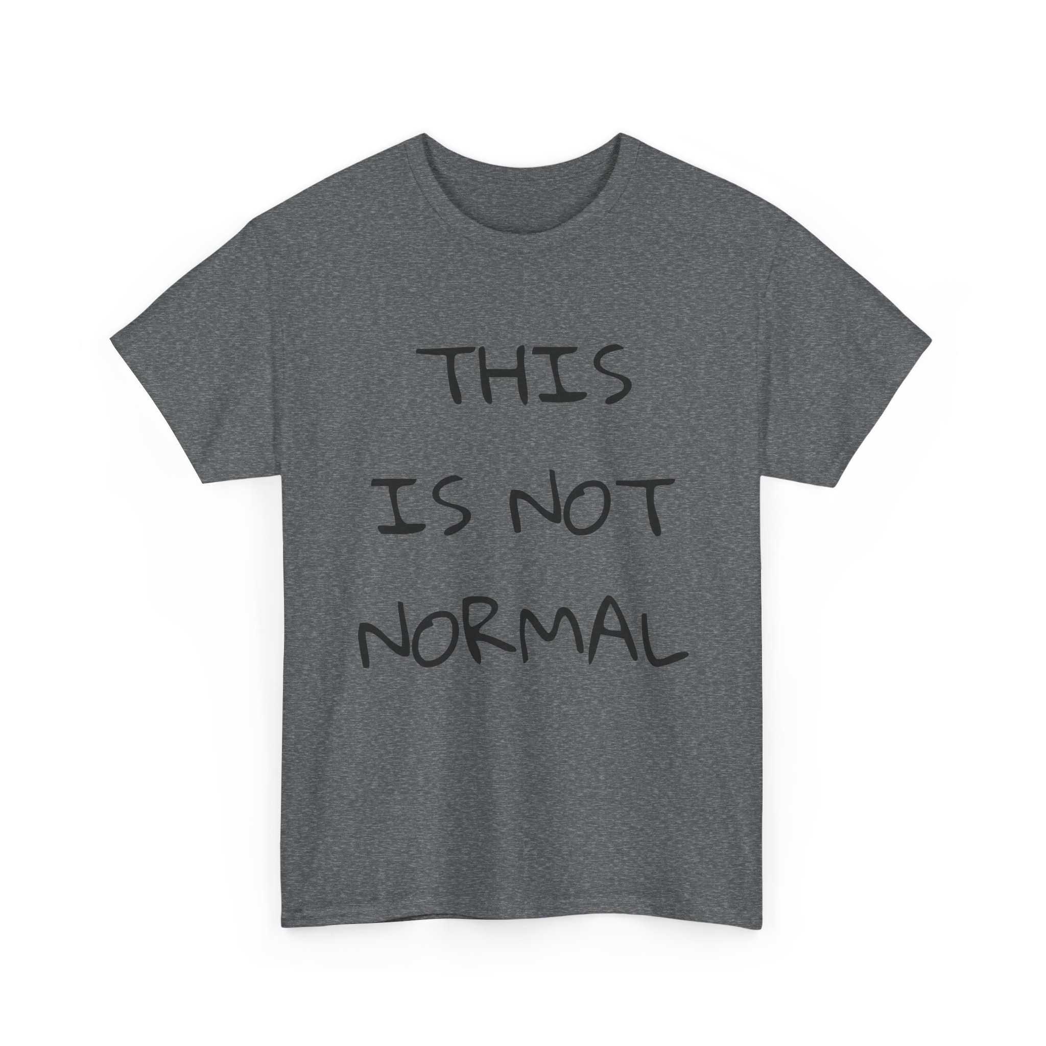 THIS IS NOT NORMAL - Unisex T-Shirt - Image 15
