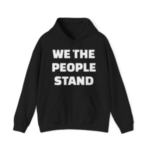 WE THE PEOPLE STAND Unisex Hooded Sweatshirt