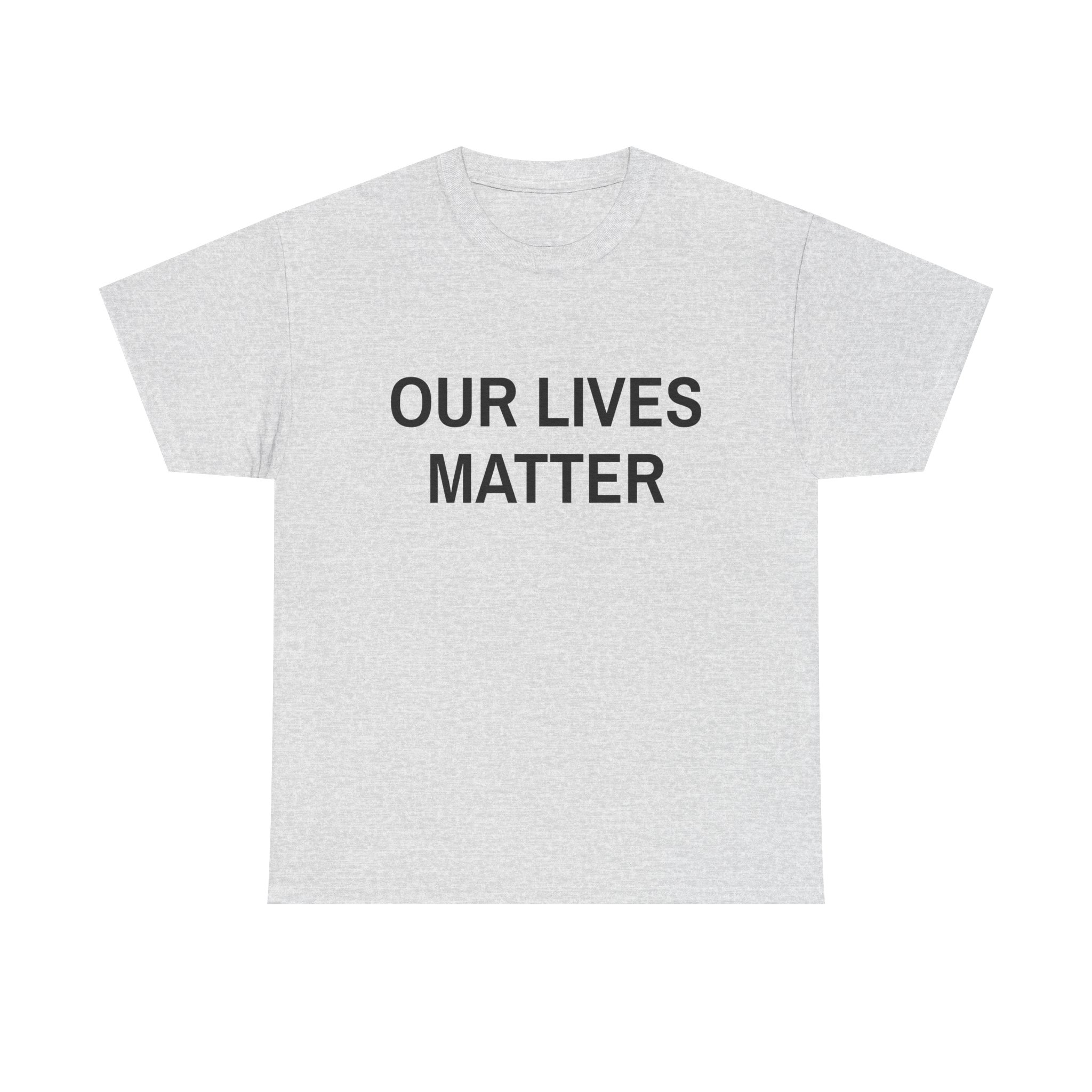 OUR LIVES MATTER - Unisex T-Shirt - Image 5