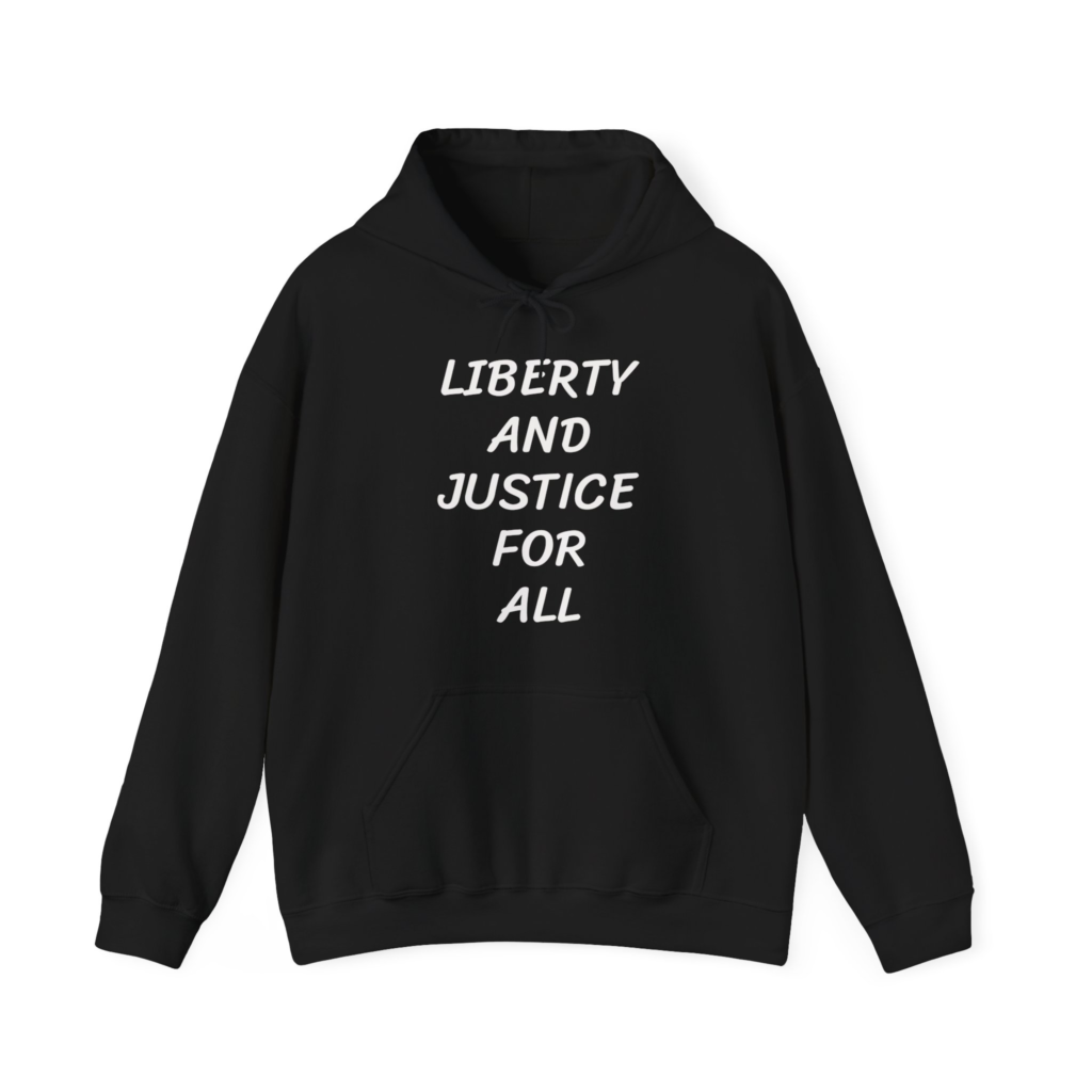 LIBERTY AND JUSTICE FOR ALL Unisex Hooded Sweatshirt