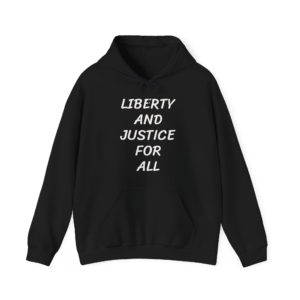 LIBERTY AND JUSTICE FOR ALL Unisex Hooded Sweatshirt