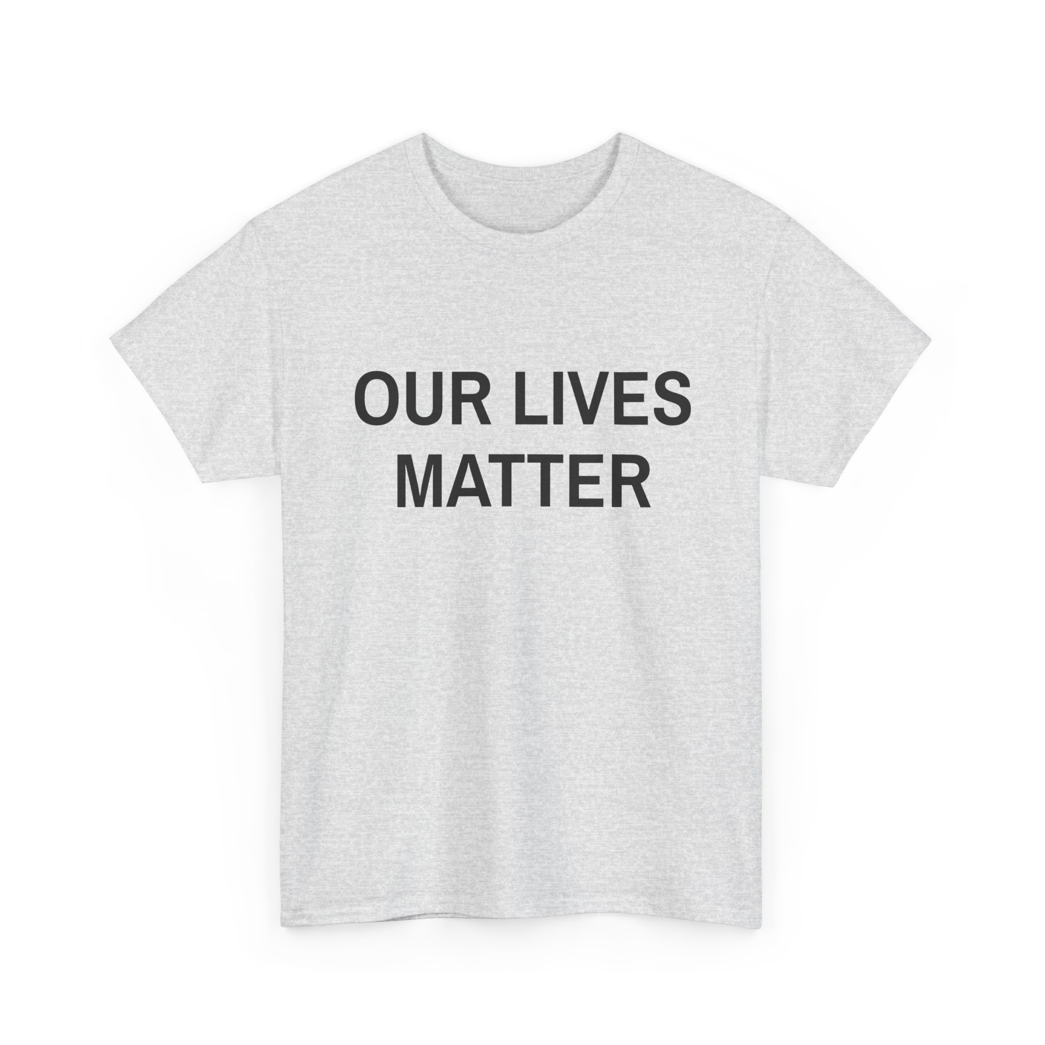 OUR LIVES MATTER - Unisex T-Shirt - Image 7