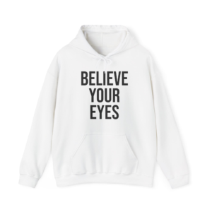 BELIEVE YOUR EYES Unisex Hooded Sweatshirt