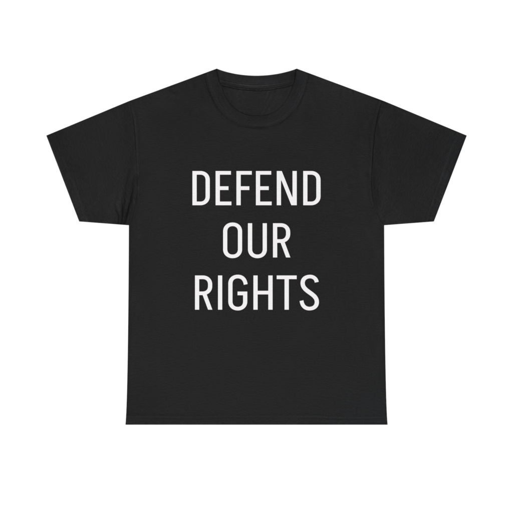 DEFEND OUR RIGHTS - Unisex T-Shirt