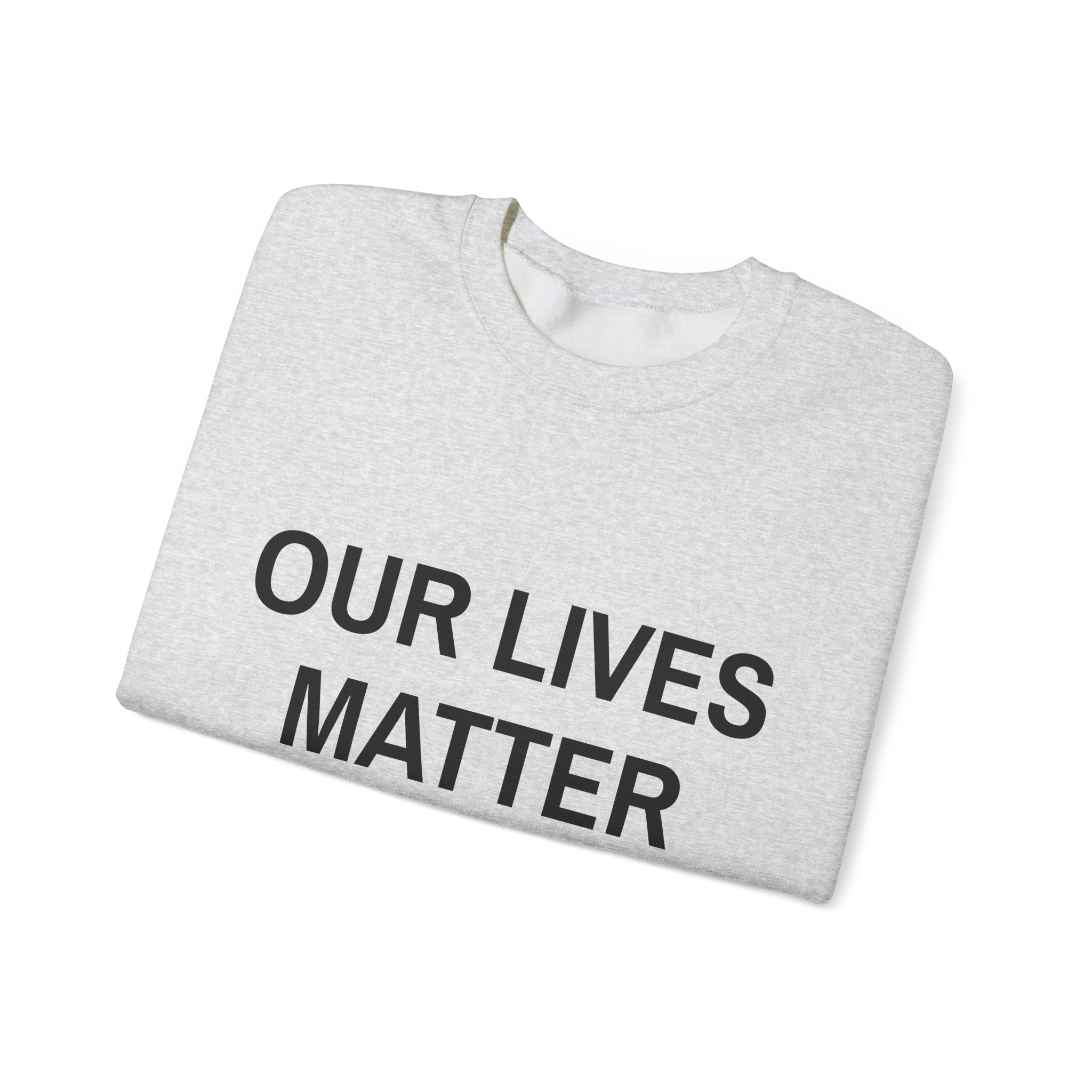 OUR LIVES MATTER Sweatshirt - Image 7