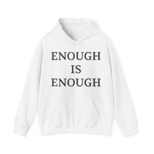 ENOUGH IS ENOUGH Unisex Hooded Sweatshirt