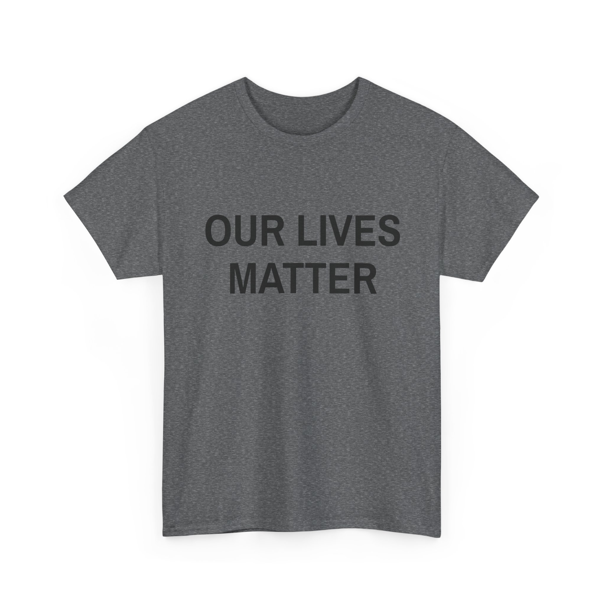 OUR LIVES MATTER - Unisex T-Shirt - Image 15