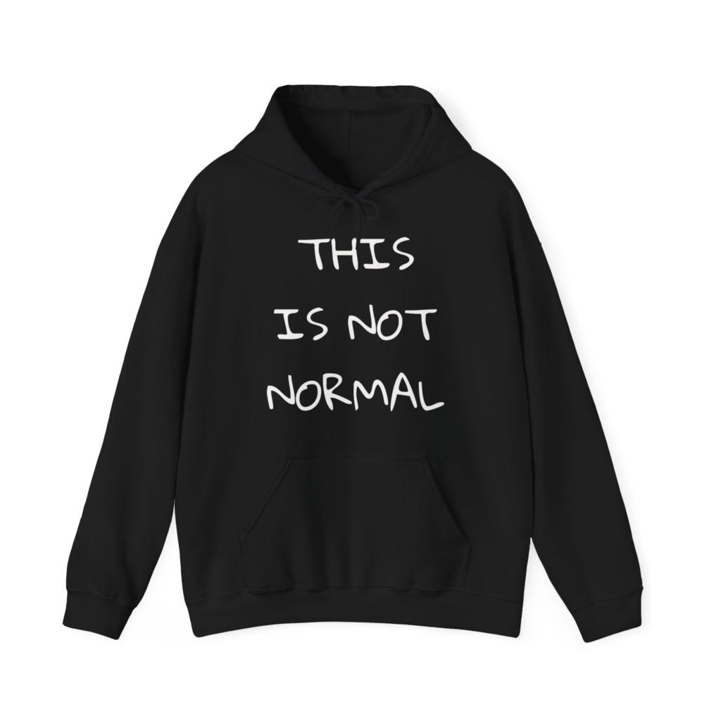 THIS IS NOT NORMAL Unisex Hooded Sweatshirt