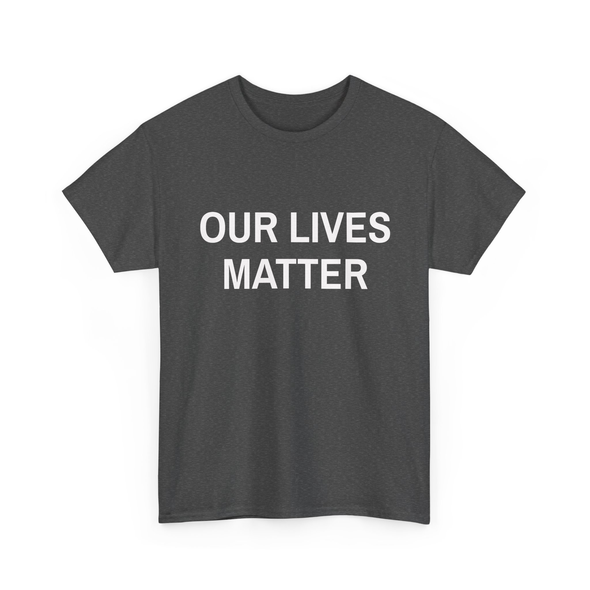 OUR LIVES MATTER - Unisex T-Shirt - Image 11