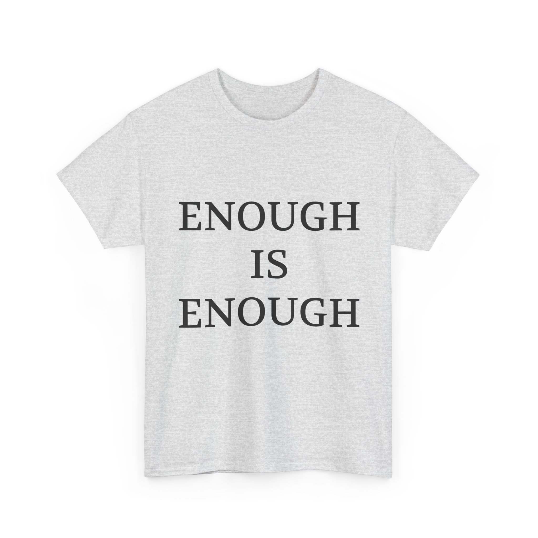 ENOUGH IS ENOUGH Unisex T-Shirt - Image 7