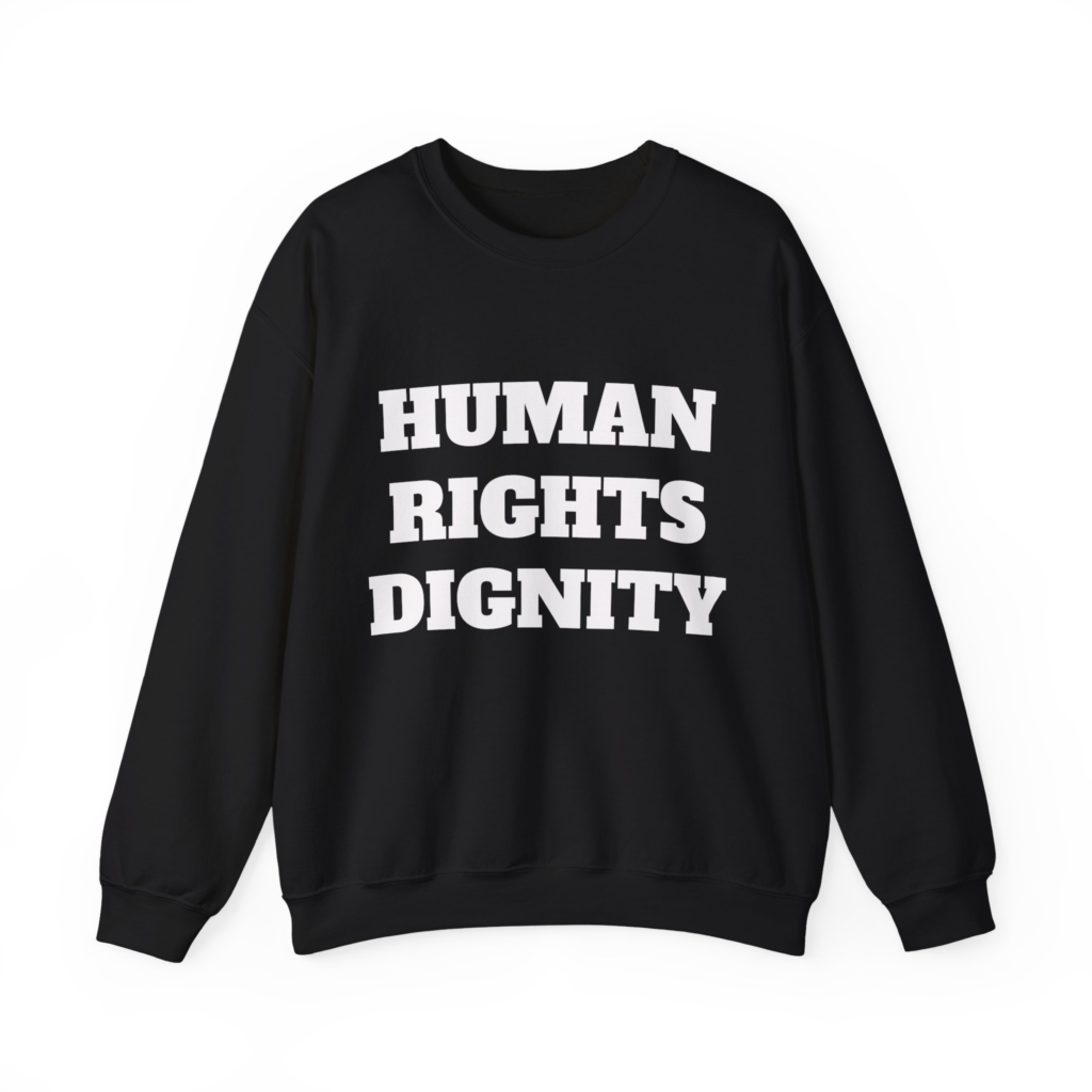 HUMAN RIGHTS DIGNITY Sweatshirt