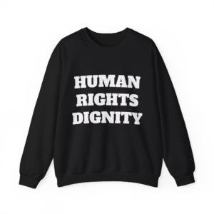 HUMAN RIGHTS DIGNITY Sweatshirt