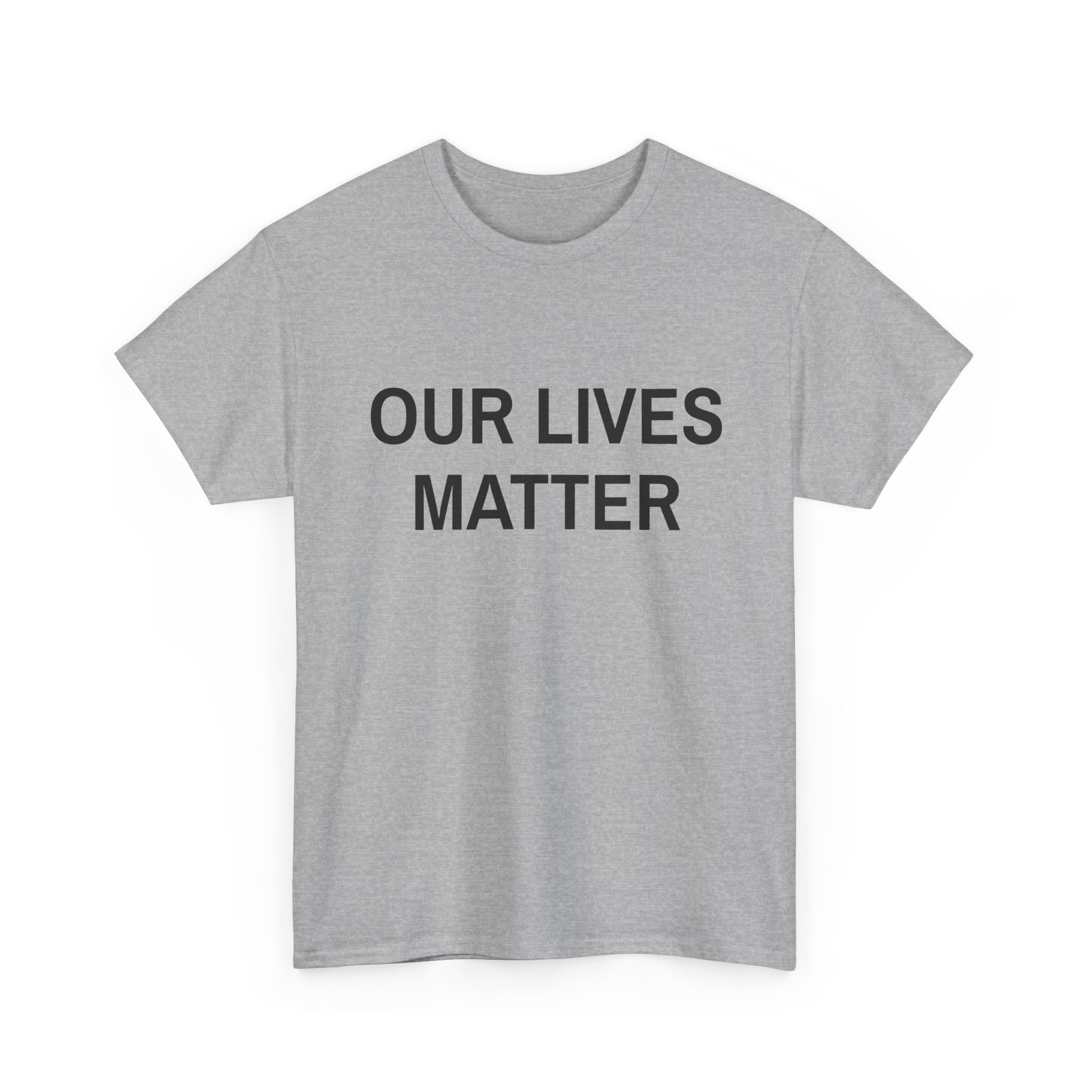OUR LIVES MATTER - Unisex T-Shirt - Image 11