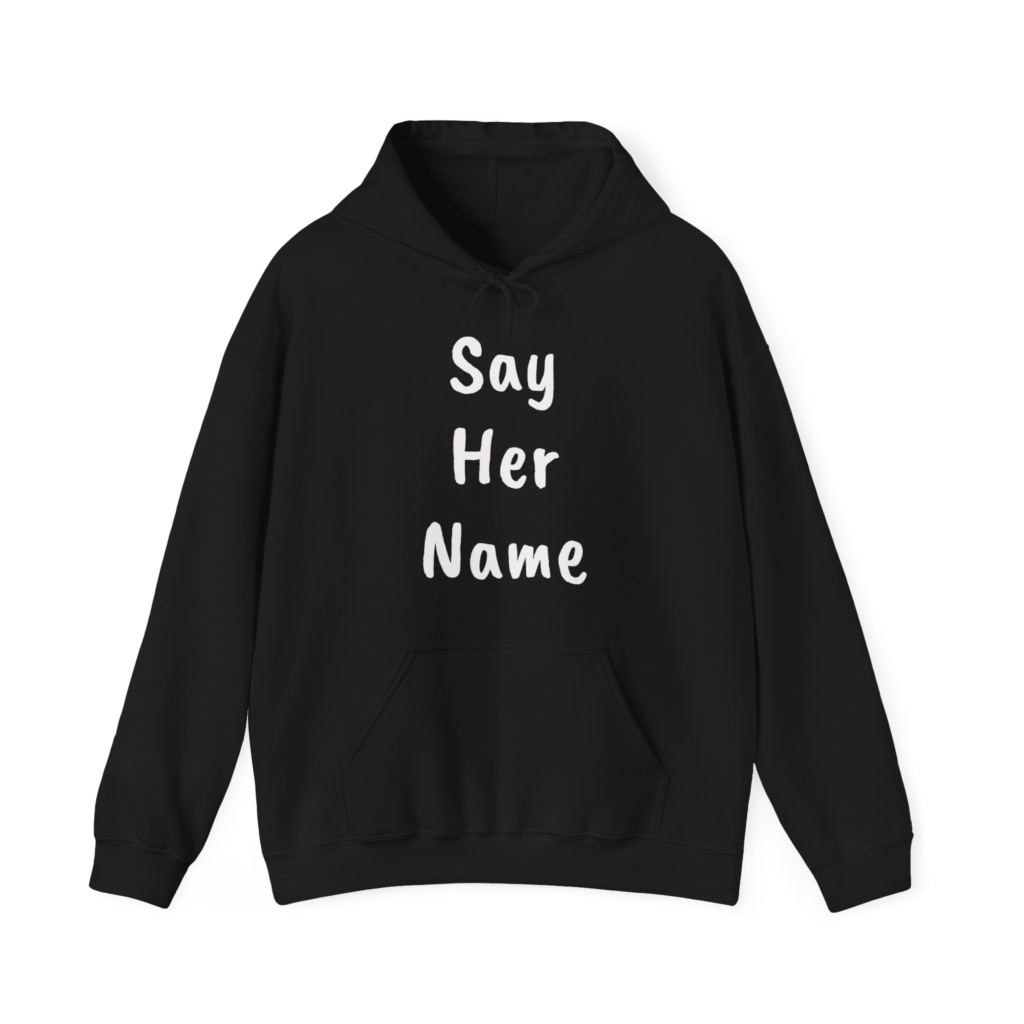 SAY HER NAME Unisex Hooded Sweatshirt