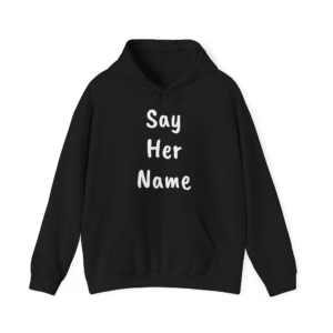 SAY HER NAME Unisex Hooded Sweatshirt