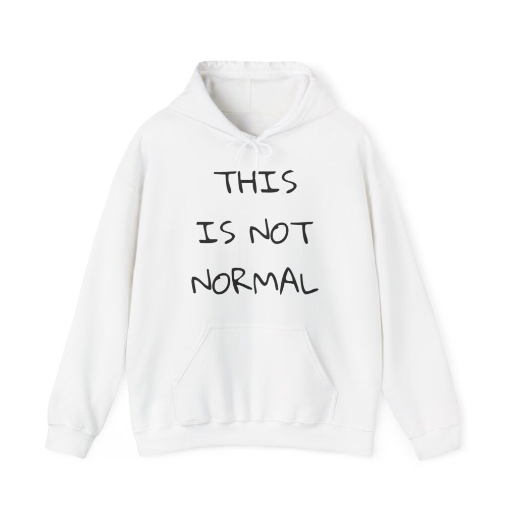 THIS IS NOT NORMAL Unisex Hooded Sweatshirt