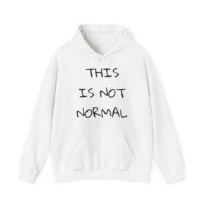 THIS IS NOT NORMAL Unisex Hooded Sweatshirt