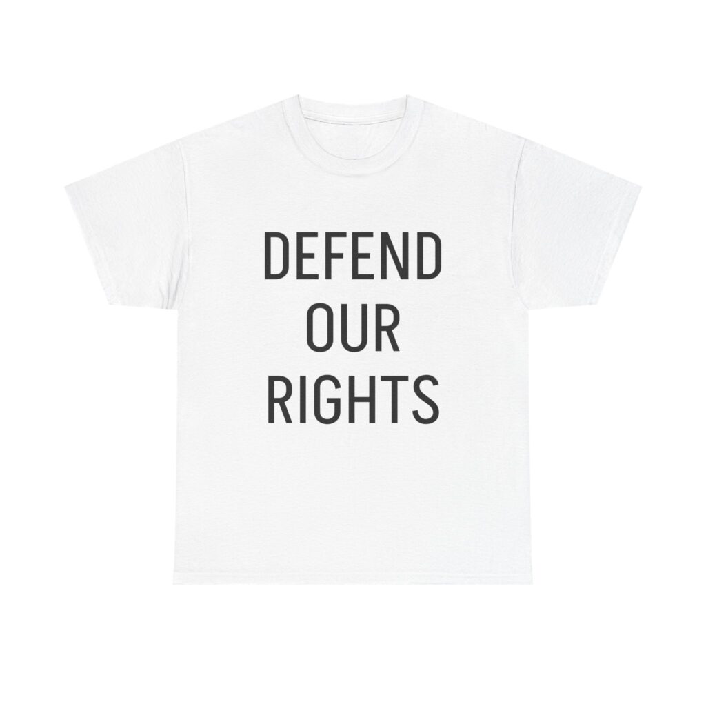 DEFEND OUR RIGHTS - Unisex T-Shirt