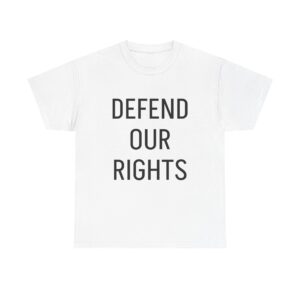DEFEND OUR RIGHTS - Unisex T-Shirt