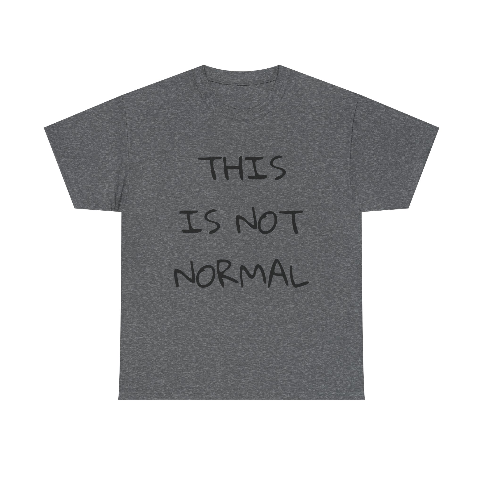 THIS IS NOT NORMAL - Unisex T-Shirt - Image 13