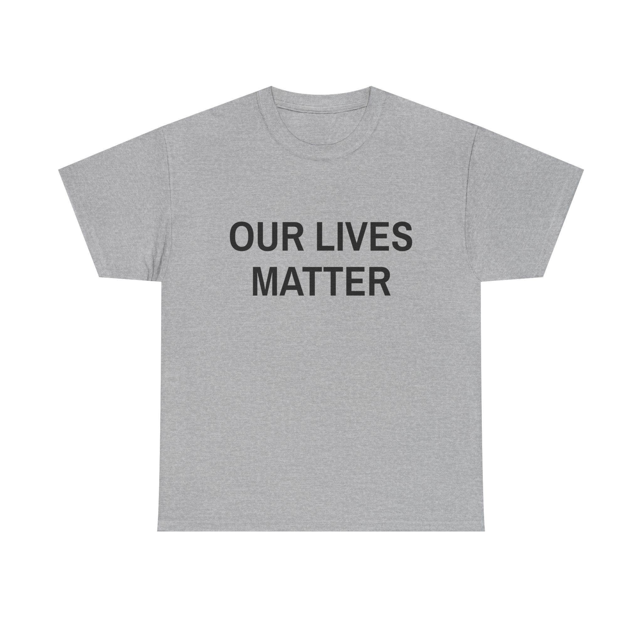OUR LIVES MATTER - Unisex T-Shirt - Image 9