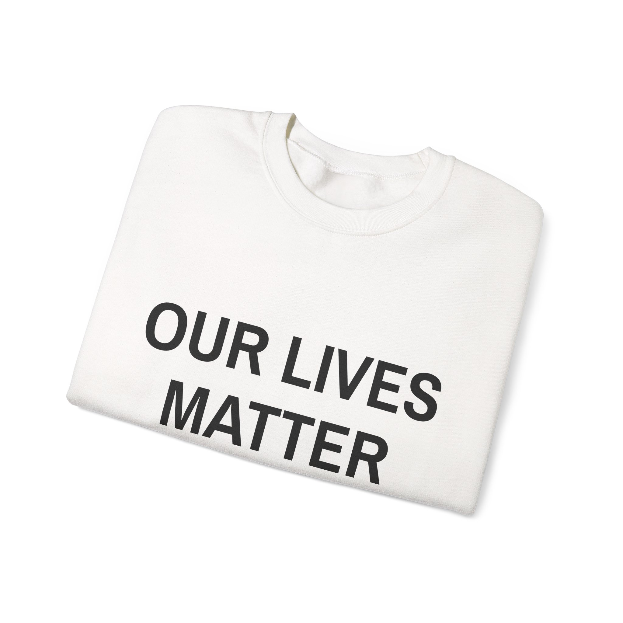 OUR LIVES MATTER Sweatshirt - Image 3
