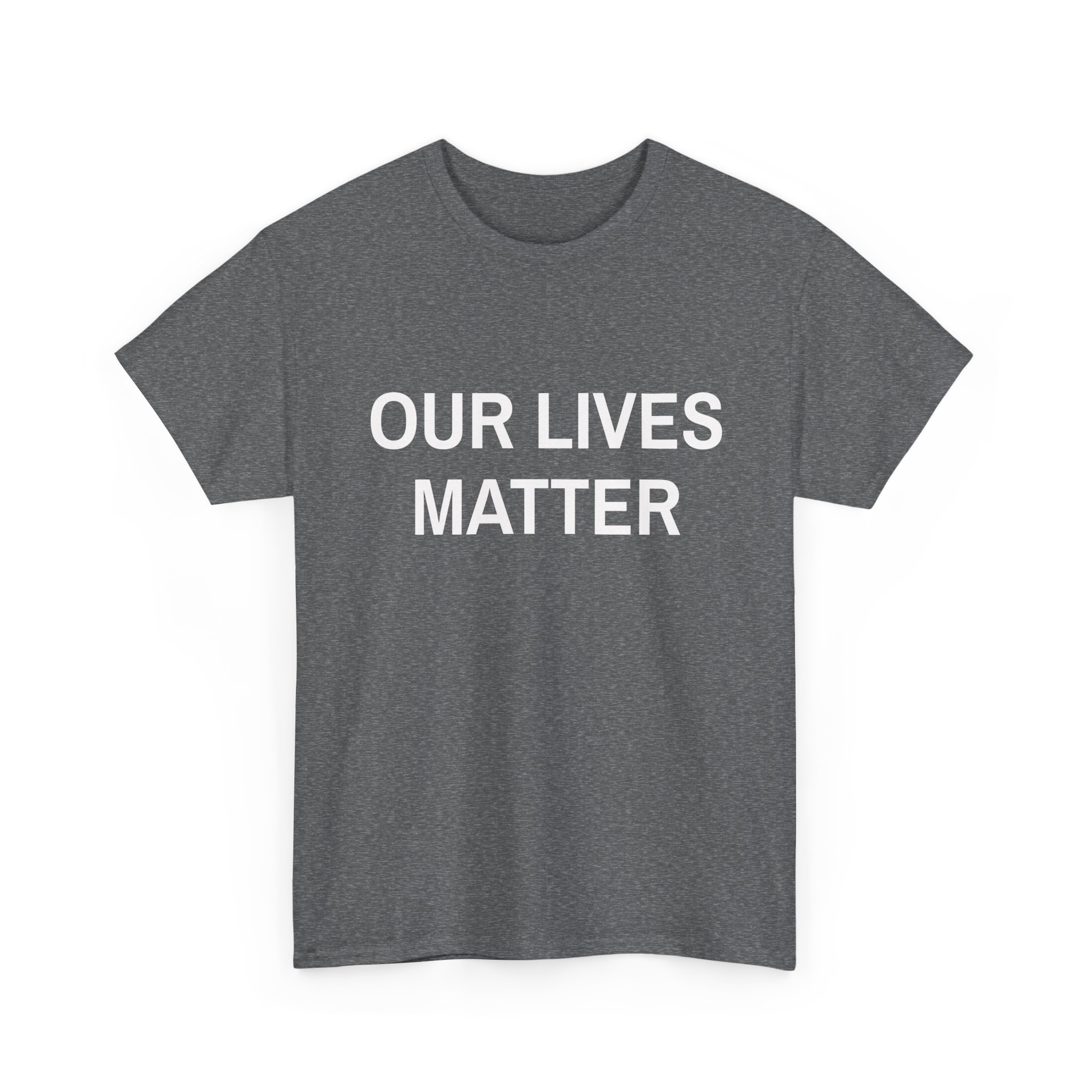OUR LIVES MATTER - Unisex T-Shirt - Image 7