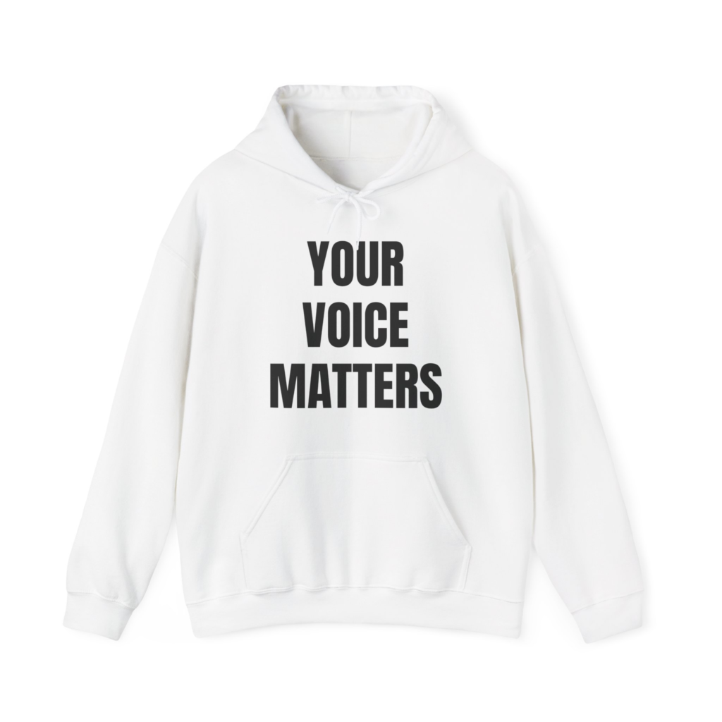 YOUR VOICE MATTERS Unisex Hooded Sweatshirt