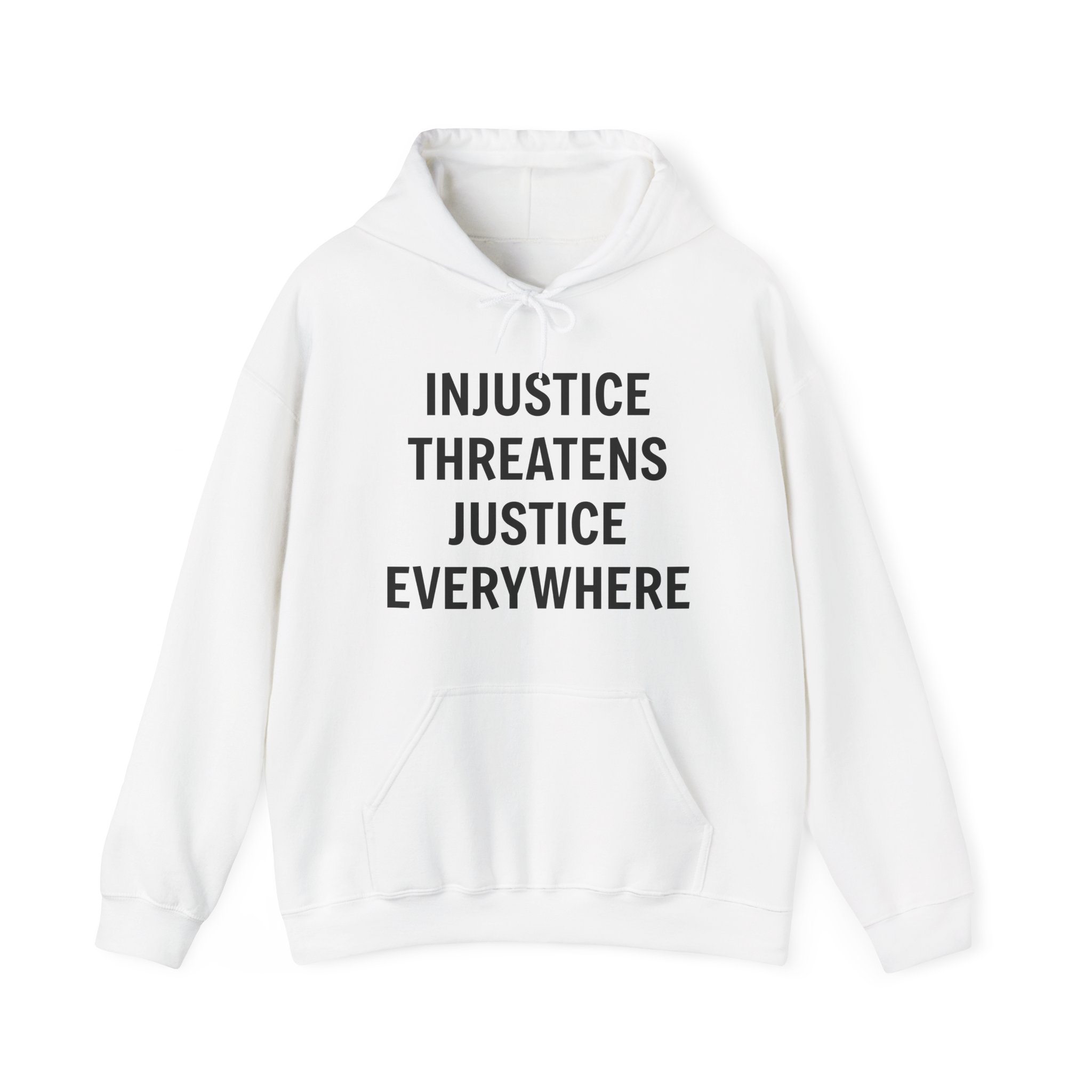 INJUSTICE THREATENS JUSTICE EVERYWHERE Unisex Hooded Sweatshirt