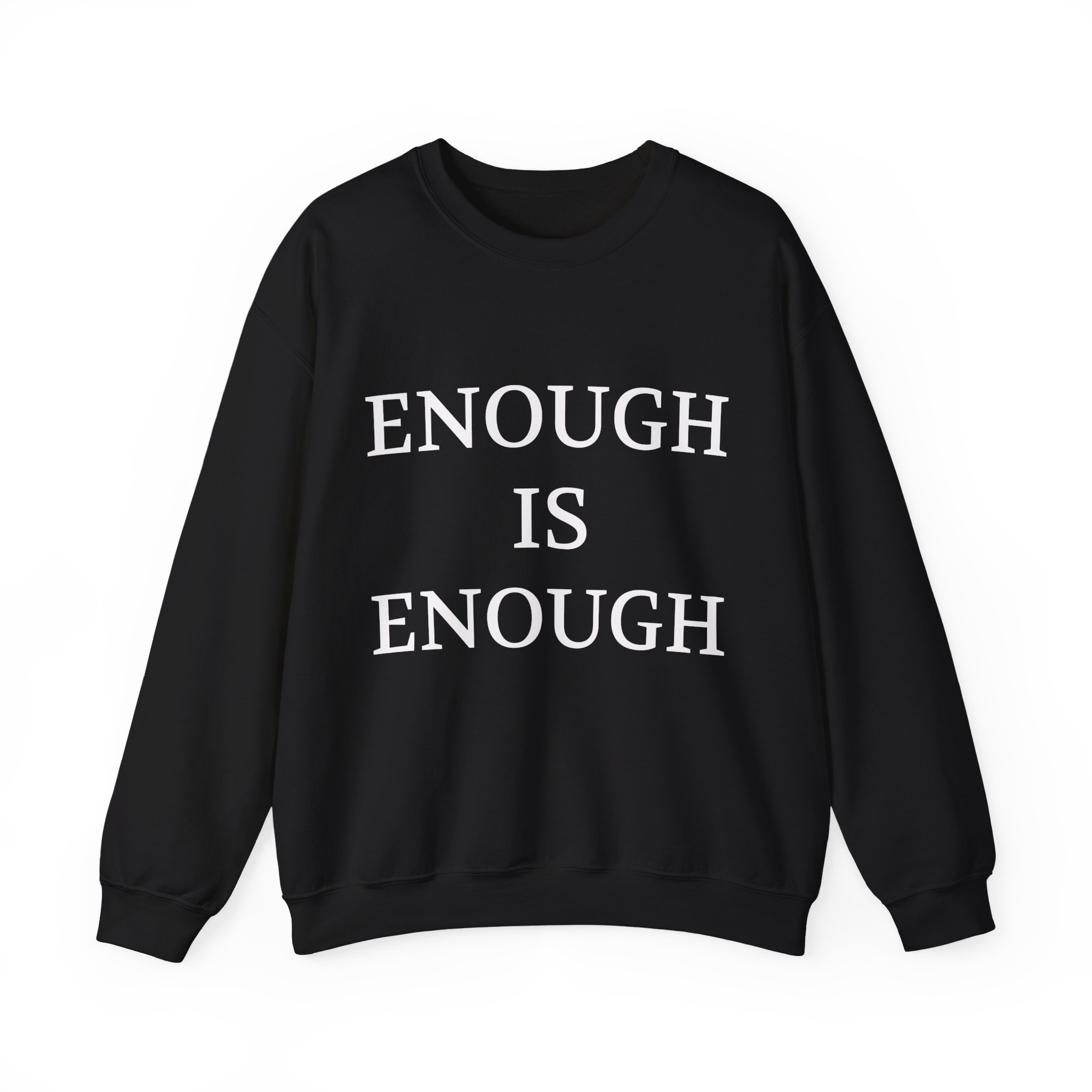 ENOUGH IS ENOUGH Sweatshirt