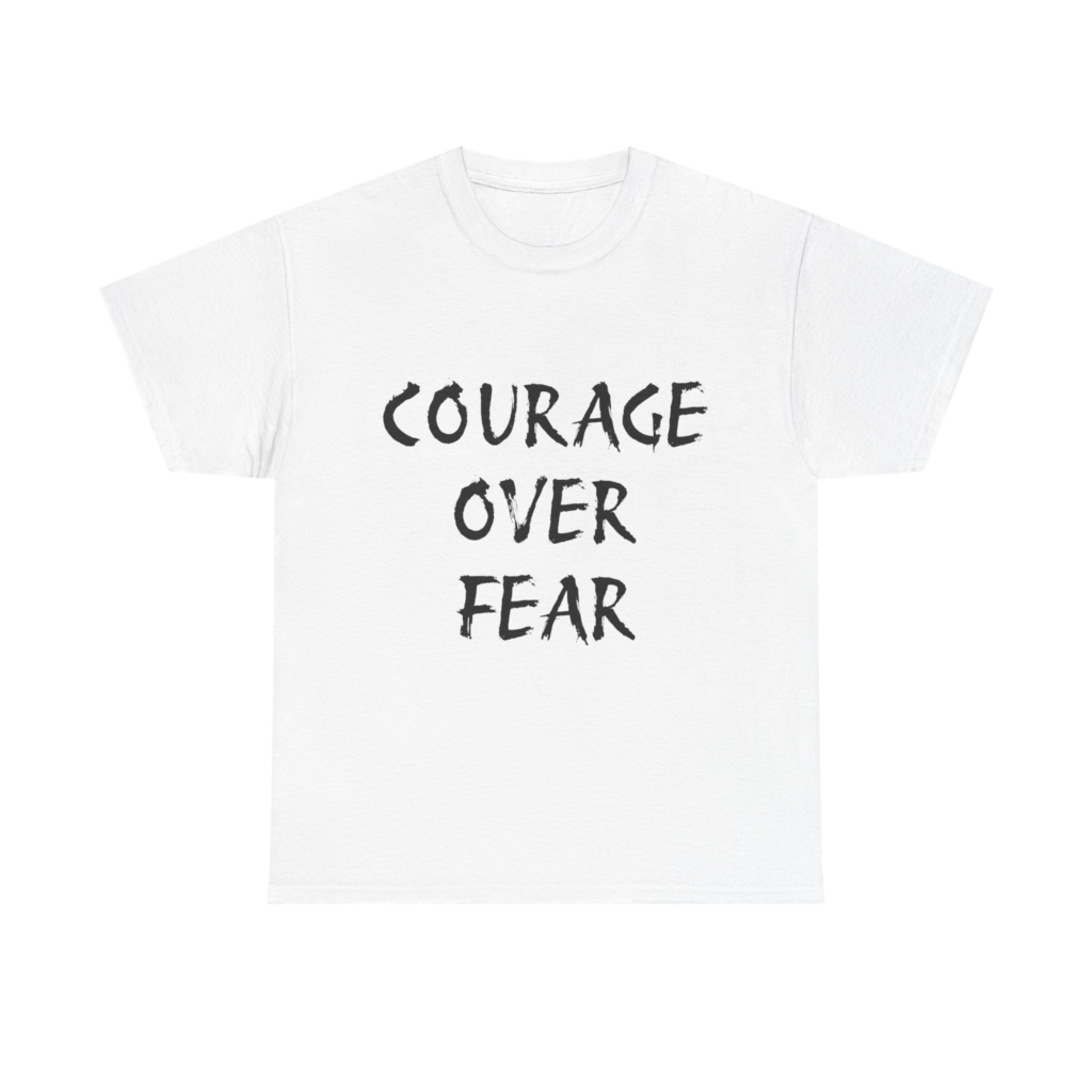 COURAGE OVER FEAR - Unisex T-Shirt