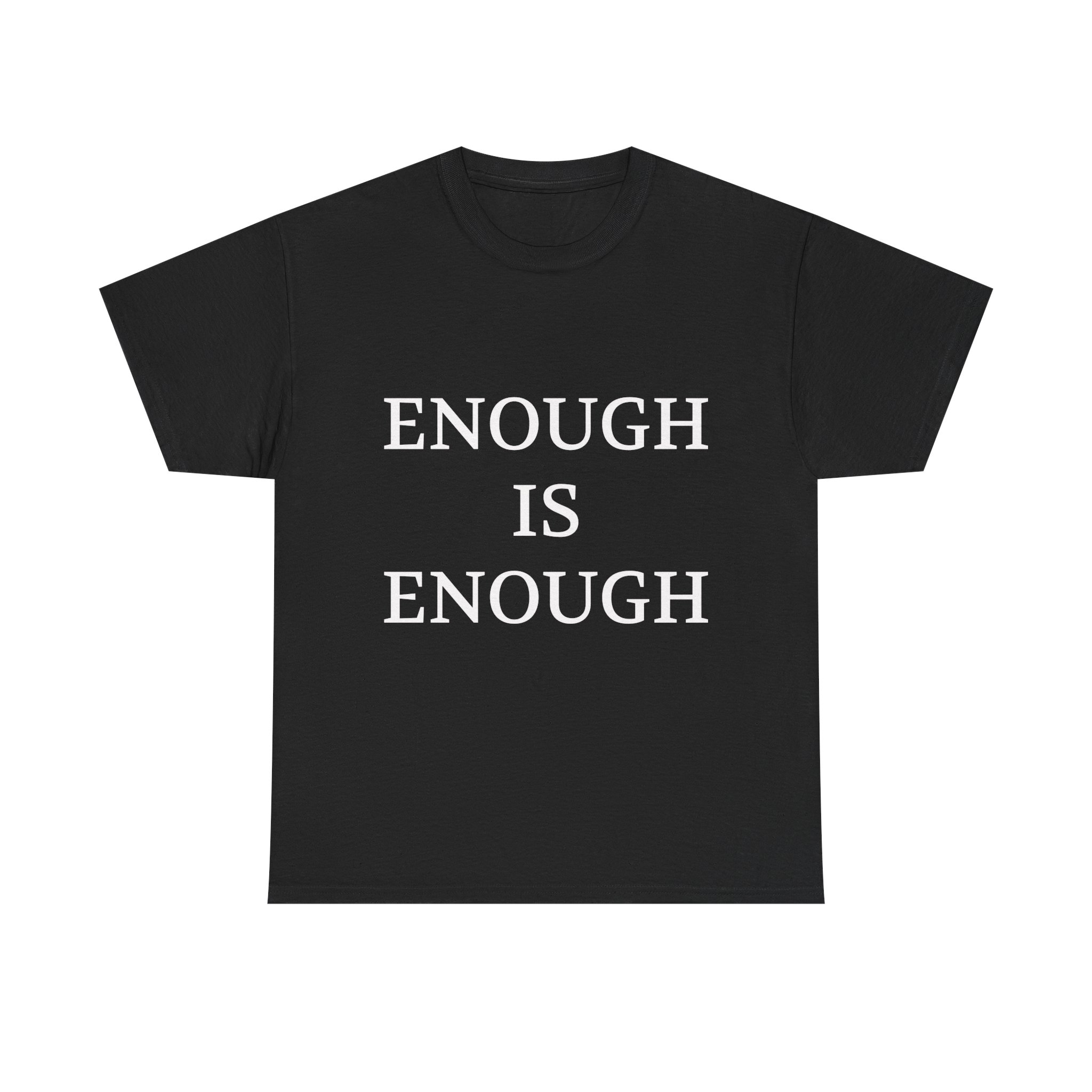 ENOUGH IS ENOUGH Unisex T-Shirt