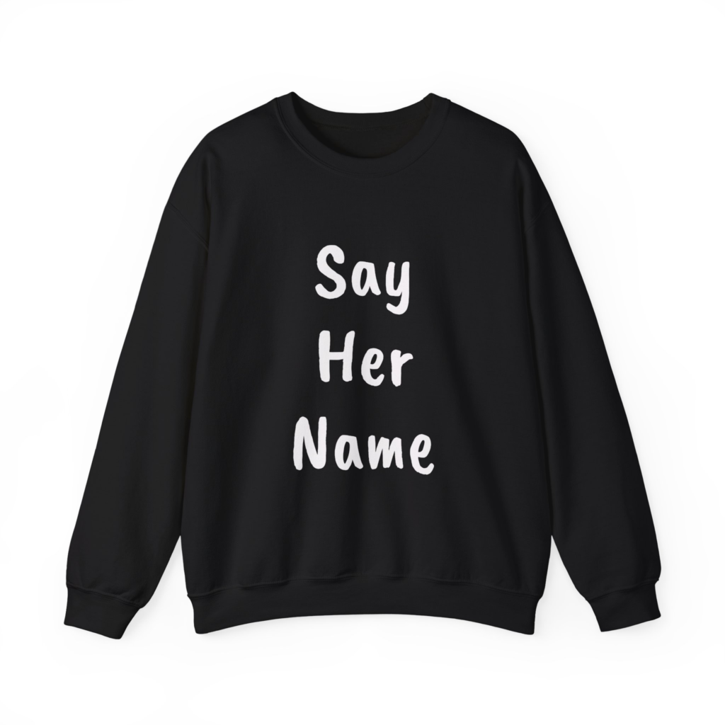 SAY HER NAME Sweatshirt