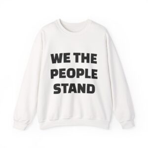 WE THE PEOPLE STAND Sweatshirt