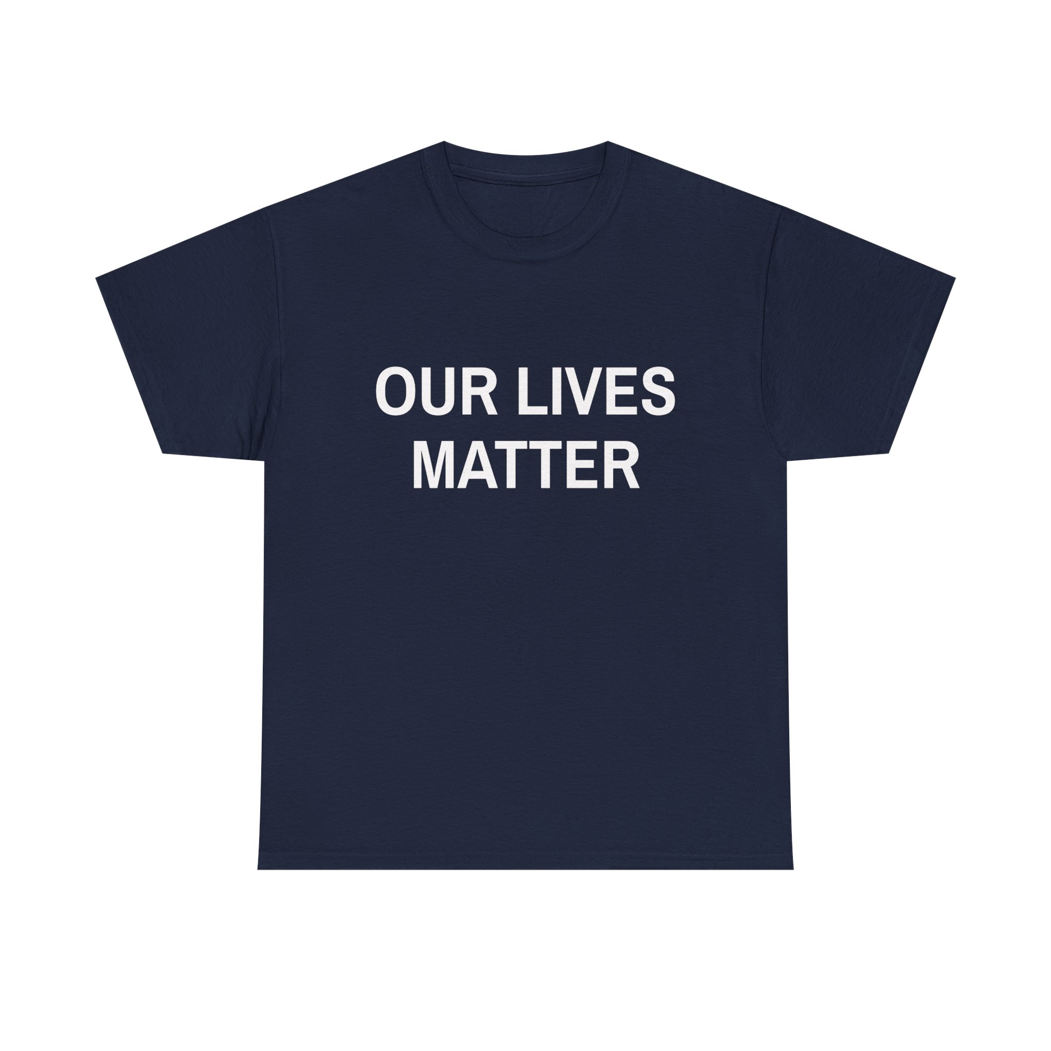 OUR LIVES MATTER - Unisex T-Shirt - Image 13