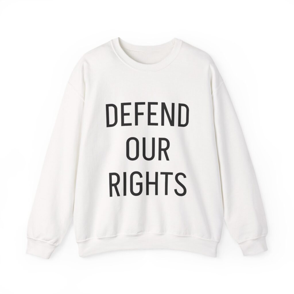 DEFEND OUR RIGHTS Sweatshirt