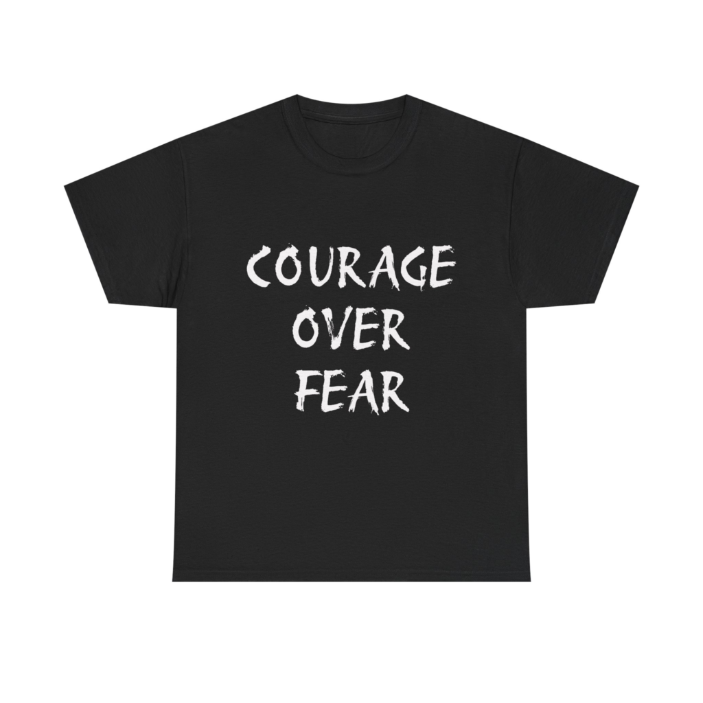 COURAGE OVER FEAR - Unisex T-Shirt