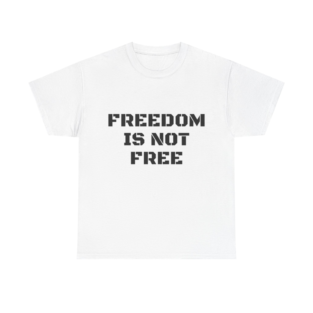 FREEDOM IS NOT FREE Unisex T-Shirt
