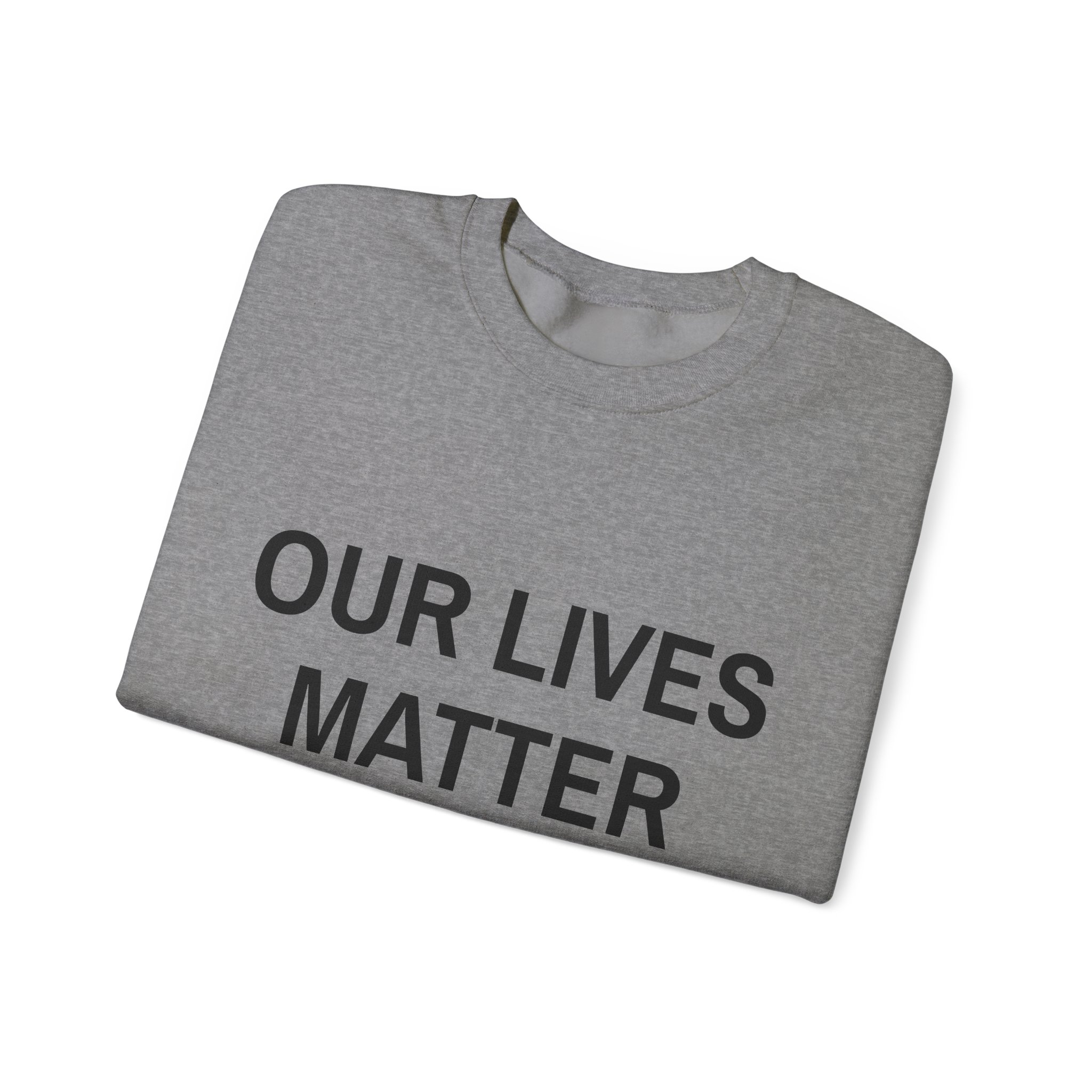 OUR LIVES MATTER Sweatshirt - Image 15
