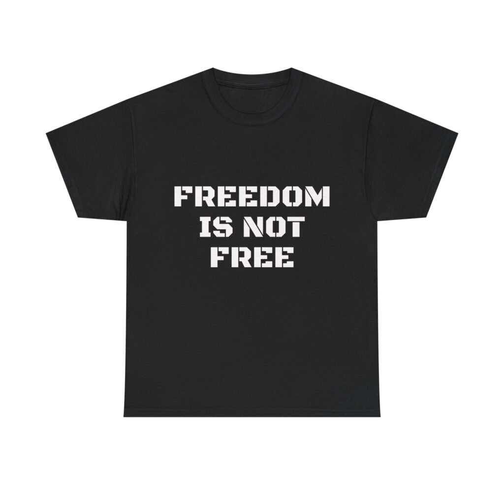FREEDOM IS NOT FREE Unisex T-Shirt