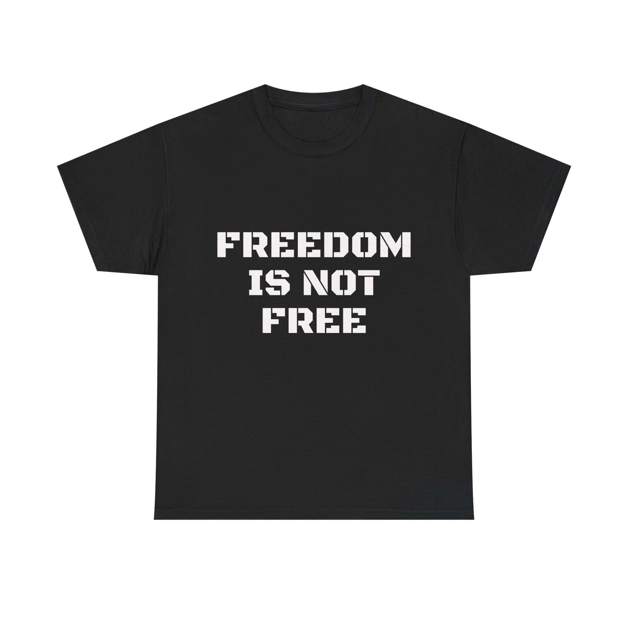 FREEDOM IS NOT FREE Unisex T-Shirt