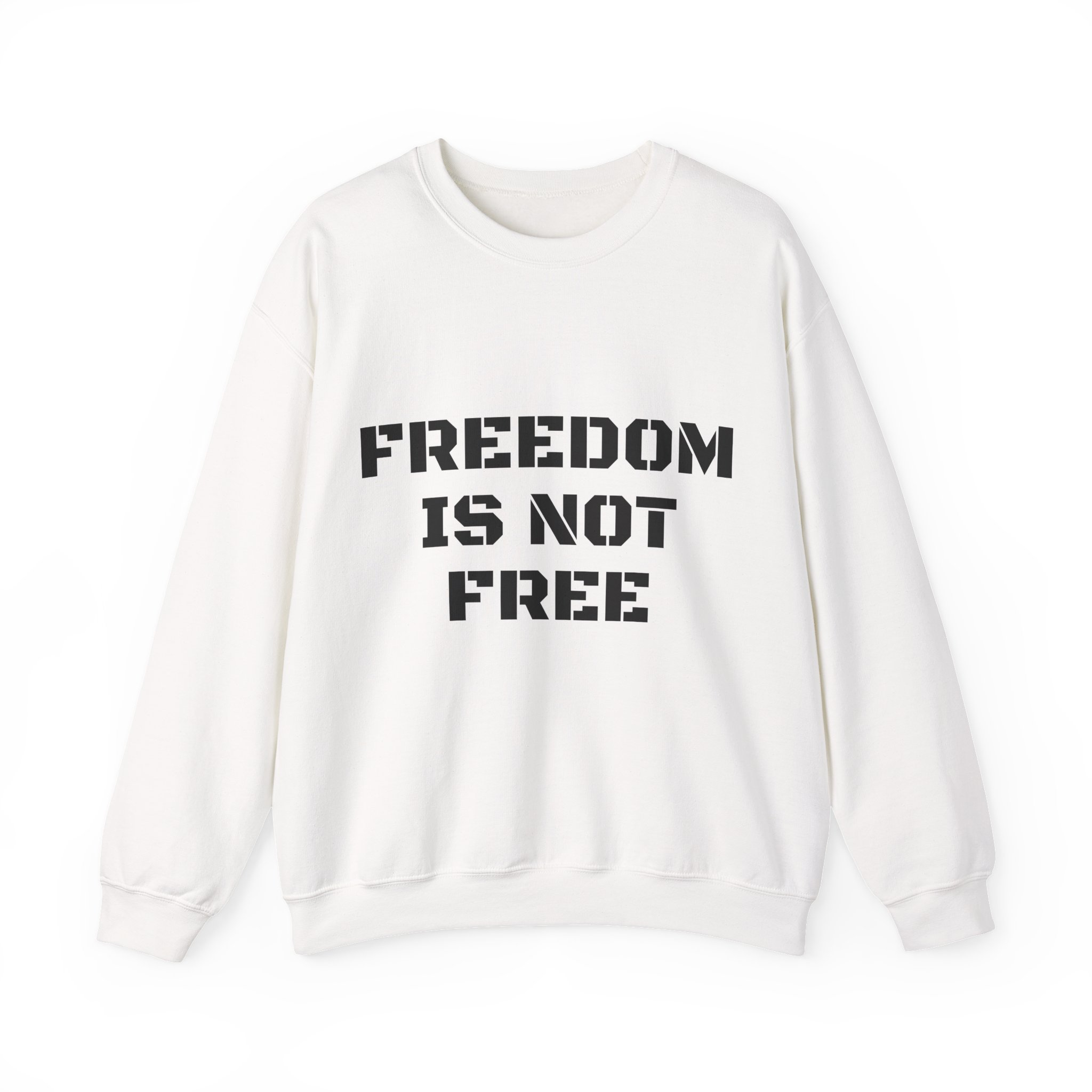 FREEDOM IS NOT FREE Unisex Sweatshirt
