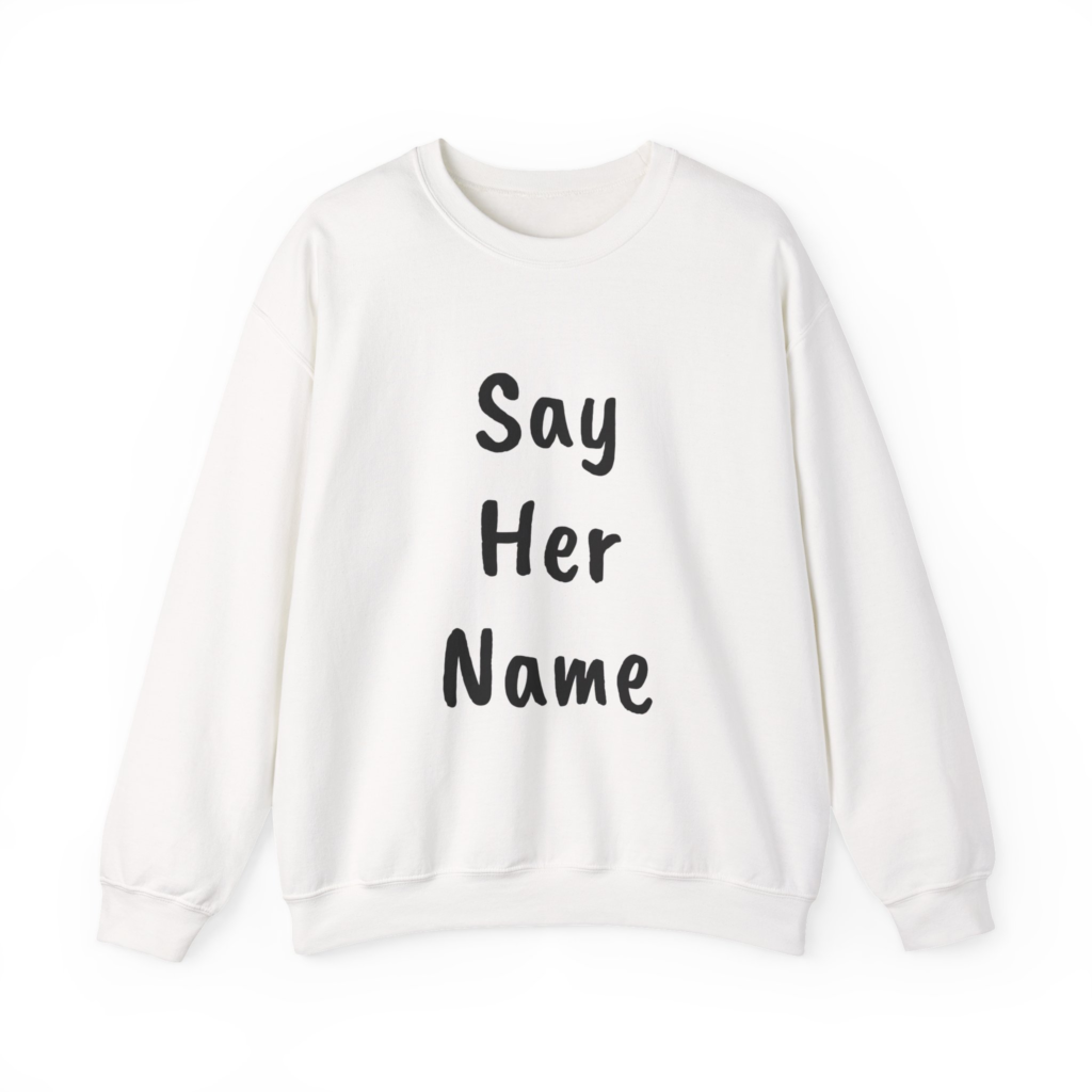 SAY HER NAME Sweatshirt